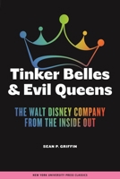 Tinker Belles and Evil Queens: The Walt Disney Company from the Inside Out 0814731236 Book Cover