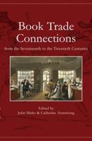 Book Trade Connections from the Seventeenth to the Twentieth Centuries 0712350640 Book Cover