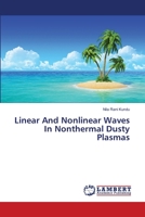 Linear And Nonlinear Waves In Nonthermal Dusty Plasmas 3659496405 Book Cover