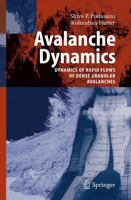 Avalanche Dynamics: Dynamics of Rapid Flows of Dense Granular Avalanches 3540326863 Book Cover