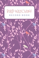 Bird Watching Record Book: Birding Essentials For Birdwatching; Customized Bird Watching Log Book; Improve Your Birding By Impression With This Bird Watching Checklist Notebook; Birding For Kids & Adu 1695361474 Book Cover