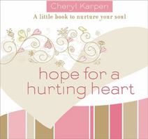 Hope For a Hurting Heart: A Little Book to Nurture the Soul 1404189807 Book Cover