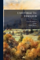 L'Historial Du Jongleur: Chroniques Et Legendes Francaises, ... 1273033914 Book Cover