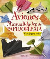 Aviones: Manualidades de papiroflexia 8467716894 Book Cover