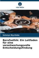 Berufsethik: Ein Leitfaden für eine verantwortungsvolle Entscheidungsfindung 6209368611 Book Cover