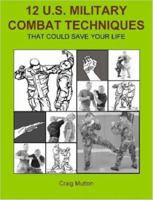 12 U.S. Military Combat Techniques: That Could Save Your Life 1411698665 Book Cover
