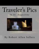 Traveler's Pics: In Saint Augustine, Florida 1514311208 Book Cover
