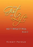 The Gist of Life Ain’t What It Was Book 2 1479743267 Book Cover