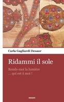 Ridammi il sole: Rends-moi la lumière ... qui est à moi! 3990109588 Book Cover