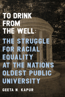 To Drink from the Well: The Struggle for Racial Equality at the Nation’s Oldest Public University 194946752X Book Cover