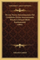 Di Una Nuova Denominazione Del Cosiddetto Diritto Internazionale Privato E De'suoi Effetti Fondamentali (1893) 1141207605 Book Cover