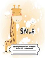 Primary Composition Notebook: Primary Composition Notebook Story Paper - 8.5x11 - Grades K-2: Cute happy little giraffe School Specialty Handwriting Paper Dotted Middle Line (Kindergarten Composition  1075526558 Book Cover