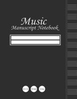 Music Manuscript Notebook: Blank Sheet Music Notebook For Music Composition, Songwriting & Theory (10 stave / 100 pages / 8.5 X 11in) 1723931136 Book Cover