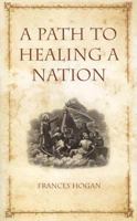 A Path to Healing a Nation 1782181148 Book Cover