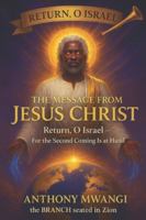 The Message from Jesus Christ Return: RETURN, O ISRAEL 1918186286 Book Cover