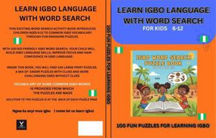 LEARN IGBO LANGUAGE with Word Search Puzzles for Kids Ages 6-12: A Fun and Engaging Way to Learn Common Igbo Words B0GDY4D3N1 Book Cover