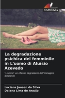 La degradazione psichica del femminile in L'uomo di Aluísio Azevedo: "L'uomo" un riflesso degradante dell'immagine femminile 6206375935 Book Cover