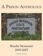 A Prison Anthology: Brushy Mountain 2005-2007 1735450707 Book Cover