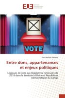 Entre dons, appartenances et enjeux politiques: Logiques de vote aux législatives nationales de 2018 dans le territoire d'Uvira en République Démocratique du Congo 6203415839 Book Cover