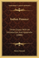 Indian Finance Three Essays with an Introduction and Appendix 110333011X Book Cover