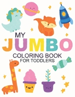My Jumbo Coloring Book For Toddlers: 100 Fun & Easy Pictures To Color B08XFP69S9 Book Cover