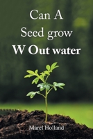 Can A Seed grow W Out water B0F79D44TV Book Cover