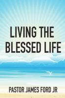Living the Blessed Life 1312312823 Book Cover