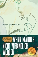 Einseitiger Beziehungswunsch - Wenn Männer nicht verbindlich werden: Beziehungsratgeber für Affäre, Liebeskummer, heimliche Liebe, Verlustangst, Dreiecksbeziehung & Toxische Liebe (German Edition) 3964032417 Book Cover