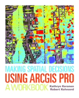 Making Spatial Decisions Using Arcgis Pro: A Workbook 1589484843 Book Cover