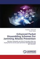 Enhanced Packet Dissembling Schemes For Jamming Attacks Prevention: Wireless networks are full of intruders,they are trying hard to access your personal data,Beware and get secured! 3659443727 Book Cover