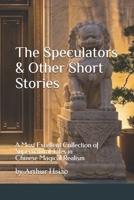The Speculators & Other Short Stories: A Most Excellent Collection of Supernatural Tales in Chinese Magical Realism B0GZJP13XL Book Cover
