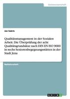 Qualitatsmanagement in Der Sozialen Arbeit. Die Uberprufung Der Acht Qualitatsgrundsatze Nach Din En ISO 9000 in Sechs Seniorenbegegnungsstatten in de 3656677735 Book Cover