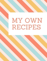 My Own Recipes: Blank cookbook to write In all your recipes 1712847791 Book Cover