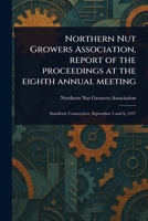Northern Nut Growers Association, Report of the Proceedings at the Eighth Annual Meeting 1023002167 Book Cover