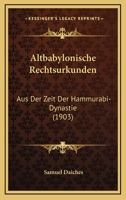 Altbabylonische Rechtsurkunden: Aus Der Zeit Der Hammurabi-Dynastie (1903) 1247038246 Book Cover
