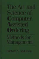 The Art and Science of Computer Assisted Ordering: Methods for Management 1567200494 Book Cover