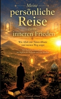 Meine persönliche Reise zum inneren Frieden: Wie Allah mir Türen öffnete und meinen Weg zeigte (German Edition) 3384947657 Book Cover