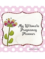 My Ultimate Pregnancy Planner: A full bump to baby planner - appointments tracker - prenatal visits - baby shower - nursery planner - menu planner for the pregnancy 1702798070 Book Cover