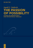 The Passion of Possibility: Studies on Kierkegaard's Post-Metaphysical Theology 3111023303 Book Cover