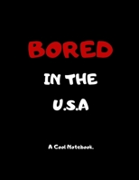 Bored In The U.S.A: A cool notebook. 1659244544 Book Cover