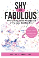 Shy and Fabulous: Overcoming social anxiety and living your best life ever! 1508584141 Book Cover