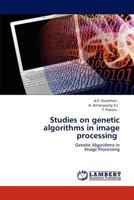 Studies on Genetic Algorithms in Image Processing 3847345451 Book Cover