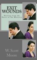 Exit Wounds: Healing from the Hurts of the Ministry 061597029X Book Cover