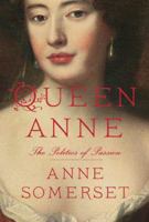 Queen Anne: The politics of passion 0307962881 Book Cover