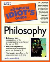 The Complete Idiot's Guide to Philosophy 1592573614 Book Cover