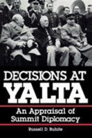 Decisions at Yalta: An Appraisal of Summit Diplomacy 0842022686 Book Cover