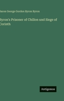 Byron's Prisoner of Chillon und Siege of Corinth (German Edition) 3563926972 Book Cover