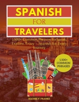 Spanish For Travelers: 1,500+ Common Phrases for Speak, Explore, Enjoy – Spanish for Every Journey B0DZTKMJ7H Book Cover