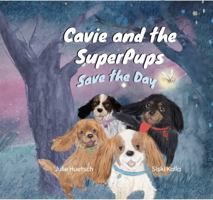 Cavie and the SuperPups Save the Day (Cavie Tales) B0F43WS9Z8 Book Cover