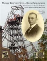 Man of Tempered Steel - Bruno Schlesinger: Biography of My Father: An Early South African Mining Engineer 1425979637 Book Cover